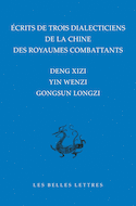 Écrits de trois dialecticiens de la Chine des Royaumes combattants [édition bilingue]